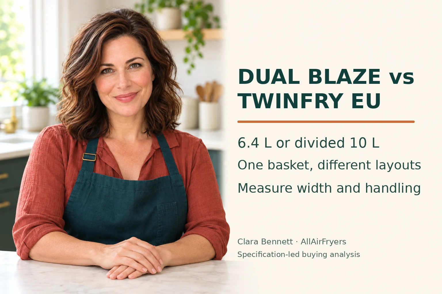 Clara Bennett: DUAL BLAZE vs; TWINFRY EU; 6.4 L or divided 10 L; One basket, different layouts; Measure width and handling